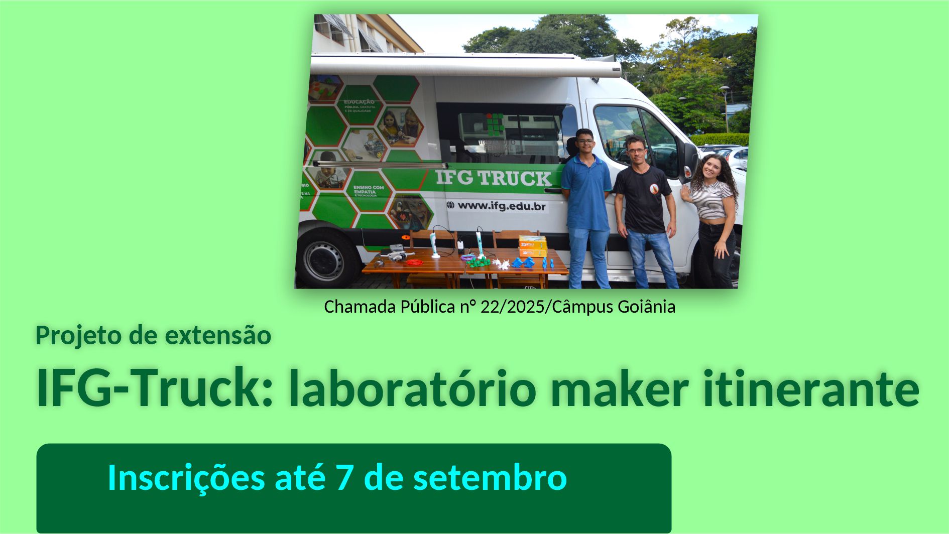  Projeto de extensão IFG-Truck: laboratório maker itinerante seleciona bolsistas.